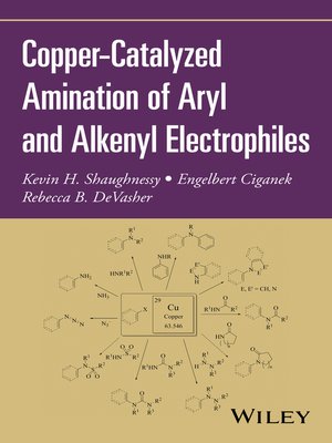 cover image of Copper-Catalyzed Amination of Aryl and Alkenyl Electrophiles
